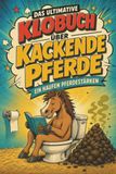 Das tiptop Das ultimative Klobuch über kackende Pferde