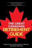 The Great Canadian Series Guides The Great Canadian Retirement Guide Paperback