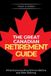 The Great Canadian Series Guides The Great Canadian Retirement Guide Paperback