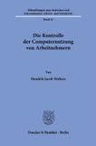 Die Duncker & Humblot GmbH Abhandlungen zum deutschen und internationalen Arbeits- und Sozialrecht41- Die Kontrolle der Computernutzung von Arbeitnehmern Paperback