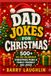 Dad Jokes for Christmas: 500+ Ho-Ho-Hilarious Christmas Puns & Family-Friendly Dad Jokes