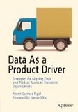 Data Apress Data As a Product Driver: Strategies for Aligning Data and Product Teams to Transform Organizations Paperback