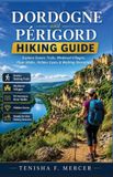 Dordogne Independently Published Dordogne and Périgord Hiking Guide