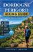 Dordogne Independently Published Dordogne and Périgord Hiking Guide