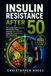 Insulin Resistance After 50: The Complete Guide to Balancing Blood Sugar, Improving Insulin Sensitivity, Supporting a Healthy Weight, and Protecting Your Metabolic Health for Life