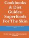 Cookbooks Superfoods for the skin: The Skin Type Diet And The Glowing Skin Cookbook