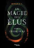 La magie des Élus - Tome 1: L'école de Râ