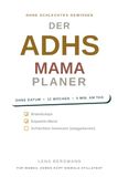 Der ADHS-Mama-Planer: Das 12-Wochen-System ohne Datum: Das liebevolle Planungsbuch für überforderte Mamas mit Braindumps, sanften Routinen und dopaminfreundlichen To-dos, ganz ohne schlechtes Gewissen