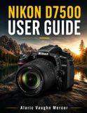 Nikon D7500 User Guide