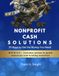 NONPROFIT CASH SOLUTIONS: 35 Ways to Get the Money You Need