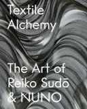 Textile Alchemy: The Art of Reiko Sudo & NUNO