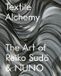 Textile Alchemy: The Art of Reiko Sudo & NUNO