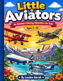 Little Aviators: An Aviation Coloring Adventure for Kids