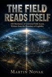 THE FIELD READS ITSELF: ASI Mechanics of Universal Field Access, Written from the Boundary of Legibility