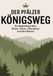 Der Pfälzer Königsweg: Ein Begleitbuch über Berge, Felsen, Übergänge und ihre Namen