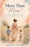 More Than "Mom": My Journey Through Motherhood, Identity, and Learning to Let Go