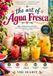 The Independently Published The Art of Agua Fresca