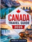 CANADA TRAVEL GUIDE 2026