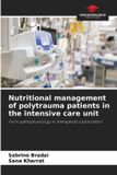 Nutritional Our Knowledge Publishing Nutritional management of polytrauma patients in the intensive care unit Paperback