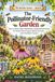The Pollinator-Friendly Garden: How to Attract Bees, Butterflies, and Beneficial Insects for Natural Pest Control, Better Harvests, and a Healthier Garden