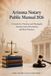 Arizona Arizona Notary Public Manual: 2026 - A Guide for Notaries and Paralegals: Arizona Laws, Procedures, and Best Practices