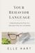 Your Behavior Language: Understanding the Way You Naturally Think, Act and Relate