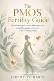 The PMOS Fertility Guide Formerly Known as PCOS: Understanding Ovulation, Hormones, and Natural Strategies to Support Your Fertility Journey