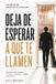 Deja Independently Published Deja de esperar a que te llamen Paperback