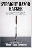 Straight Hacker Straight Razor: Self-Experiments, Cost Math, and Uncommon Hacks for the World's Most Feared Shave