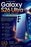Samsung Galaxy S26 Ultra User Guide for Beginners