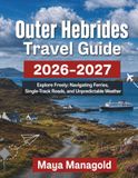 Outer Hebrides Travel Guide 2026–2027: Explore Freely: Navigating Ferries, Single-Track Roads, and Unpredictable Weather