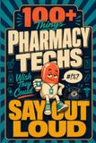 100+ Things Pharmacy Techs Wish They Could Say Out Loud: A Funny Gift for Pharmacy Technicians