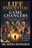 LIFE ESSENTIAL: THE GAME CHANGERS: How Great Men and Women Shaped History and How You Can Shape Your Future