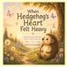When Hedgehog's Heart Felt Heavy: A gentle story about big feelings, memories, and love that stays.