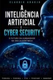 A Libri GmbH A Inteligência Artificial e Cyber Security - O Futuro da Humanidade na Era Algorítmica