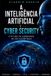 A Libri GmbH A Inteligência Artificial e Cyber Security - O Futuro da Humanidade na Era Algorítmica