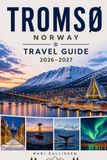 Tromsø Travel Guide 2026-2027