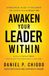 Bol Awaken Your Leader Within: A Practical Guide To Becoming the Leader You Already Are