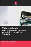 Valorização Edicoes Nosso Conhecimento Valorização do património no turismo ecológico no sul da Tunísia