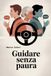 Guidare senza paura: Come superare l'ansia e conquistare la patente
