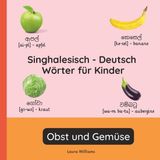 Singhalesisch Independently Published Zweisprachige Kinderbücher (Deutsch-Singhalesisch)- Singhalesisch - Deutsch Wörter für Kinder - Obst und Gemüse