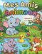 Mes Amis Animaux: Livre de Coloriage d’Animaux Mignons pour Enfants de 3 à 6 Ans