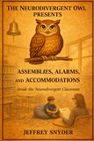 The Neurodivergent Owl: Alarms, Assemblies and Accommodations: Inside the Neurodivergent Classroom