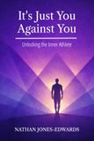 It's Just You Against You: Unlocking the Inner Athlete