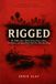 RIGGED: The Hidden Game Behind Every Casino, Lottery, Slot Machine, and Street Hustle That's Ever Taken Your Money
