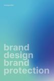 Brand Design Brand Protection: Dalla Progettazione dell'Identità Visiva alla Tutela del Valore del Marchio