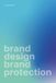 Brand Design Brand Protection: Dalla Progettazione dell'Identità Visiva alla Tutela del Valore del Marchio