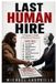 Last Independently Published Last Human Hire: A Dummy’s Guide to Replacing Humans Paperback