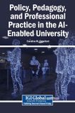 Policy, Igi Global Scientific Publishing Policy, Pedagogy, and Professional Practice in the AI-Enabled University Hardcover
