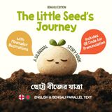 The Little Seed’s Journey (Bengali Edition): A Bilingual English-Bengali Picture Book for Kids with Parallel Text and QR Code for Pronunciation